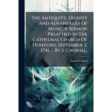 (英文圖書)The Antiquity Dignity And Advantages Of Music. A Sermon Preached In The Cathedr... 平裝版, Nabu Press, 英文