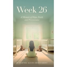 (영문도서) Week 26: A Memoir of Hope Faith and Perseverance Hardcover, L3 Concepts LLC, English, 9798990156913