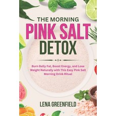 (英文圖書)The Morning Pink Salt Detox: Burn Belly Fat Boost Energy and Lose Weight Natur... 平裝版, Independently Published, 英文