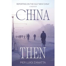 (영문도서)China Then: The mid-1970s adventures of an Italian correspondent Paperback, Earnshaw Books Ltd, English, 9789888904433