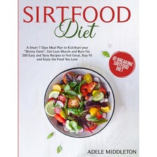 Sirtfood Diet: A Smart 7 Days Meal Plan to Kick-Start your Skinny Gene Get Lean Muscle and Burn Fat... Paperback, Independently Published, English, 9798572473377