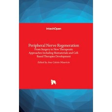 (영문도서) Peripheral Nerve Regeneration: From Surgery to New Therapeutic Approaches Including Biomateri... Hardcover, Intechopen