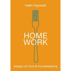 (영문도서) Home Work: Essays on Love & Housekeeping Paperback, Puncher & Wattmann, English, 9781922571915