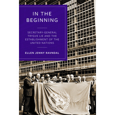 (영문도서) In the Beginning: Secretary-General Trygve Lie and the Establishment of the United Nations Paperback, Bristol University Press, English, 9781529211795