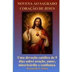 (英文書)Novena Ao Sagrado Coração de Jesus： Uma devoção católica de 9 dias sobre oração ... 平裝版, 獨立出版, 英文