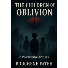 (영문도서)The Children of Oblivion" (A Psychological Dystopia): A Psychological Dystopia Paperback, Independently Published, English, 9798296440518