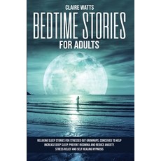 Bedtime Stories For Adults: Relaxing Sleep Stories For Stressed Out Grownups conceived to help incr... Paperback, 20 Books Ltd, English, 9781838237929