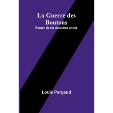 (영문도서) La Guerre des Boutons: Roman de ma douzième année Paperback, Alpha Edition, English, 9789362999726