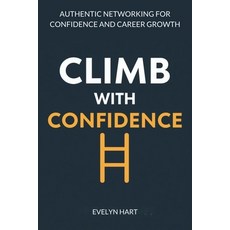 (영문도서)Climb with Confidence: MASTERING THE SOCIAL LADDER: Authentic Networking for Con... Paperback, Independently Published, English, 9798267036559