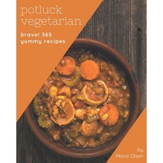 Bravo! 365 Yummy Potluck Vegetarian Recipes: A Yummy Potluck Vegetarian Cookbook from the Heart! Paperback, Independently Published