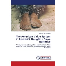 (영문도서)The American Value System in Frederick Douglass' Slave Narrative Paperback, LAP Lambert Academic Publis..., English, 9786208171056
