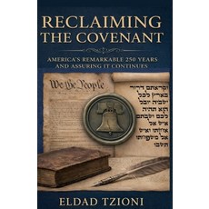 (영문도서)Reclaiming the Covenant: America's Remarkable 250 Years and Assuring it Continues Paperback, Eozpress, English, 9798985708486 Eozpress, English, 9798985708486