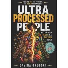 (영문도서)Ultra Processed People: Reclaim Your Health in a Fast Food World Paperback, Independently Published, English, 9798181941748