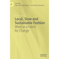 (영문도서) Local Slow and Sustainable Fashion: Wool as a Fabric for Change Hardcover, Palgrave MacMillan, English, 9783030882990
