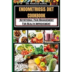 (영문도서) Endometriosis Diet Cookbook: Nutritional Pain Management For Health Improvement Paperback, Independently Published, English, 9798871245705