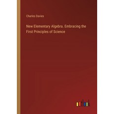 (영문도서) New Elementary Algebra. Embracing the First Principles of Science Paperback, Outlook Verlag, English, 9783385382602