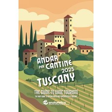 (영문도서) Andar per Cantine 2025 - Tuscany. The guide to wine tourism Paperback, Youcanprint, English, 9791222783789