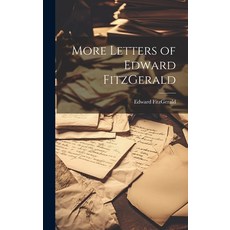 (영문도서) More Letters of Edward FitzGerald Hardcover, Legare Street Press, English, 9781019806159