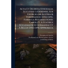 (英文圖書)Acta Et Decreta Synodalia Ecclesiae Leodiensis Sub Georgio Ab Austria & Ferdina... 平裝版, Nabu Press, 英文
