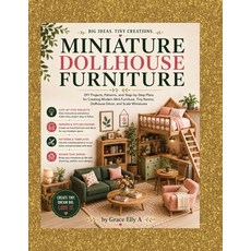 (영문도서)Miniature Dollhouse Furniture: DIY Projects Patterns and Step-by-Step Plans fo... Paperback, Independently Published, English, 9798182029520