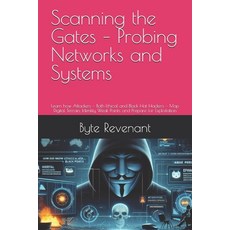 (영문도서)Scanning the Gates - Probing Networks and Systems: Learn how Attackers - Both Et... Paperback, Independently Published, English, 9798266603523