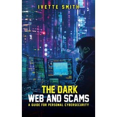 (영문도서)The Dark Web and Scams Hardcover, Ivette Smith, English, 9781969775871