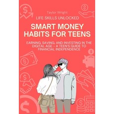 (영문도서) Life Skills Unlocked: Smart Money Habits for Teens: Earning Saving and Investing in the Dig... Paperback, Independently Published, English, 9798883824769