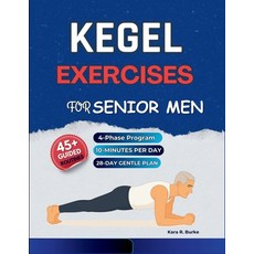 (영문도서)Kegel Exercises for Senior Men: A Gentle 4-Phase Program with 45+ Illustrated Wo... Paperback, Independently Published, English, 9798273482999
