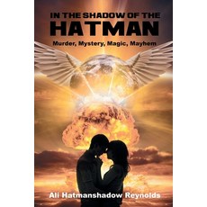 (영문도서) In The Shadow of the Hatman: Murder Mystery Magic Mayhem Paperback, Newman Springs, English, 9798890615572
