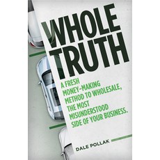 (영문도서) Whole Truth: A Fresh Money-Making Method to Wholesale the Most Misunderstood Side of Your Bu... Hardcover, Vauto Press, English, 9780999242780