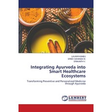 (영문도서)Integrating Ayurveda into Smart Healthcare Ecosystems Paperback, LAP Lambert Academic Publis..., English, 9786209749728