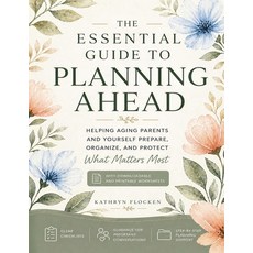 (영문도서)The Essential Guide to Planning Ahead: Helping Aging Parents and Yourself Prepar... Paperback, Independently Published, English, 9798197960825