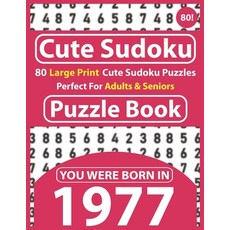 Cute Sudoku Puzzle Book: 80 Large Print Cute Sudoku Puzzles Perfect For Adults & Seniors: You Were B... Paperback, Independently Published, English, 9798595094689
