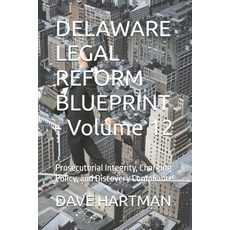 (영문도서)DELAWARE LEGAL REFORM BLUEPRINT - Volume 12: Prosecutorial Integrity Charging P... Paperback, Independently Published, English, 9798244372762