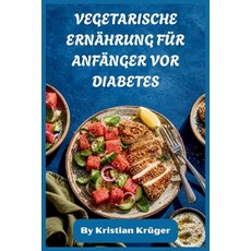 (영문도서)Vegetarische Ernährung Für Anfänger VOR Diabetes: Einfache Lebensmittel mit nied... Paperback, Independently Published, English, 9798195713508