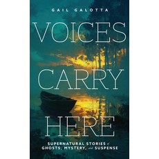 (영문도서)Voices Carry Here: Supernatural Stories of Ghosts Mystery and Suspense Hardcover, Mission Point Press, English, 9781968761172