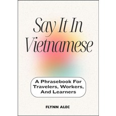 (英文圖書)Say It In Vietnamese: A Phrasebook For Travelers Workers And Learners 平裝版, Independently Published, 英文