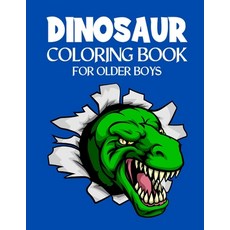 Dinosaur Coloring Book for Older Boys: BIG Coluoring Books Dinosaurs to Color Gifts for Boy Paperback, Independently Published, English, 9798583159666