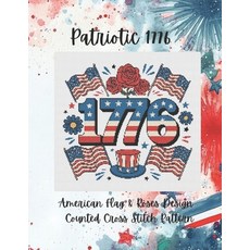 (英文圖書)Patriotic 1776: American Flag and Roses Counted Cross Stitch Pattern 平裝版, Independently Published, 英文, 平裝本