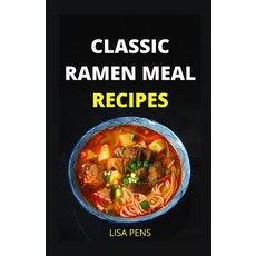 (영문도서) Classic Ramen Meal Recipes Paperback, Independently Published, English, 9798546954239