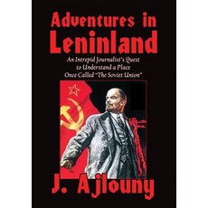 Adventures in Leninland: An Intrepid Journalist's Quest to Understand a Place Once Called the Soviet... Hardcover, Fresh Ink Group