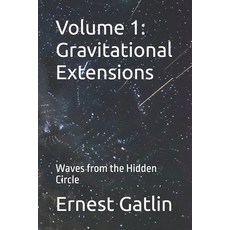 (英文圖書)Volume 1: Gravitational Extensions: Waves from the Hidden Circle 平裝版, Independently Published, 英文