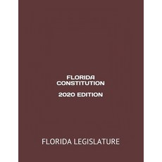 Florida Constitution 2020 Edition Paperback, Independently Published