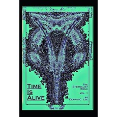 (영문도서)Time Is Alive: The Eternalist Bible Volume 1 Paperback, Independently Published, English, 9798296751232