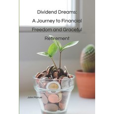(영문도서) Dividend Dreams: A Journey to Financial Freedom and Graceful Retirement Paperback, Independently Published, English, 9798862904215