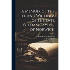 (영문도서) A Memoir of the Life and Writings of the Late William Taylor of Norwich Paperback, Legare Street Press, English, 9781022471665