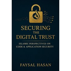 (英文圖書)Securing the Digital Trust Application & Code Security through an Islamic Lens:... 平裝版, Independently Published, 英文