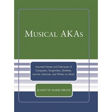 (英文圖書)Musical AKAs: Assumed Names and Sobriquets of Composers Songwriters Librettist... 精裝版, Scarecrow Press, 英文