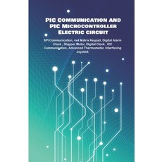 PIC Communication and PIC Microcontroller Electric circuit Projects Handson: SPI Communication 4x4 ... Paperback, Independently Published