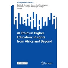 (영문도서) AI Ethics in Higher Education: Insights from Africa and Beyond Paperback, Springer, English, 9783031230349